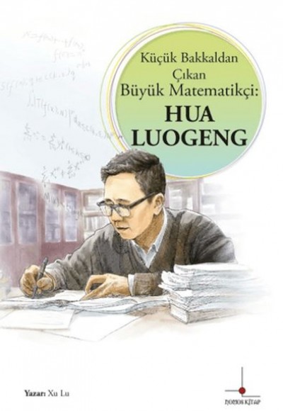 Küçük Bakkaldan Çıkan Büyük Matematikçi: Hua Luogeng