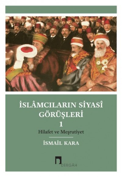 İslamcıların Siyasi Görüşleri I Hilafet ve Meşrutiyet