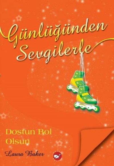 Günlüğünden Sevgilerle 4 - Dostun Bol Olsun