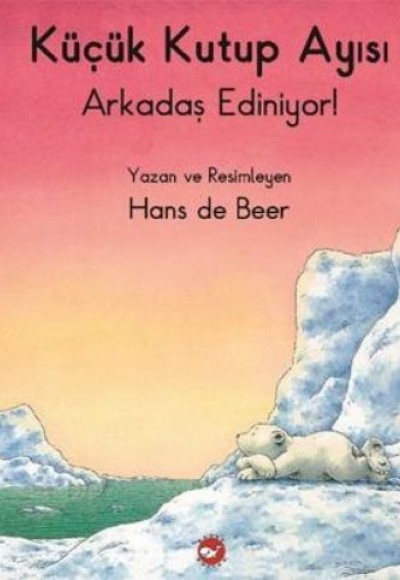 Küçük Kutup Ayısı Arkadaş Ediniyor (Düz Yazılı)