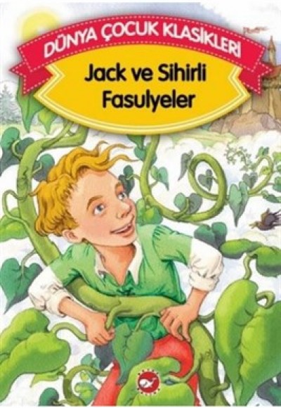 Jack ve Sihirli Fasulyeler (Düz Yazılı) / Dünya Çocuk Klasikleri