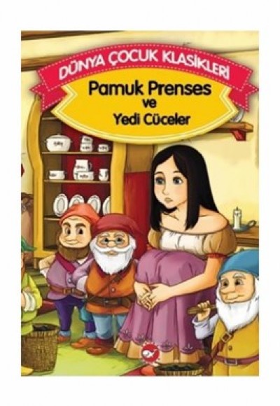 Pamuk Prenses ve Yedi Cüceler (Düz Yazılı) / Dünya Çocuk Klasikleri