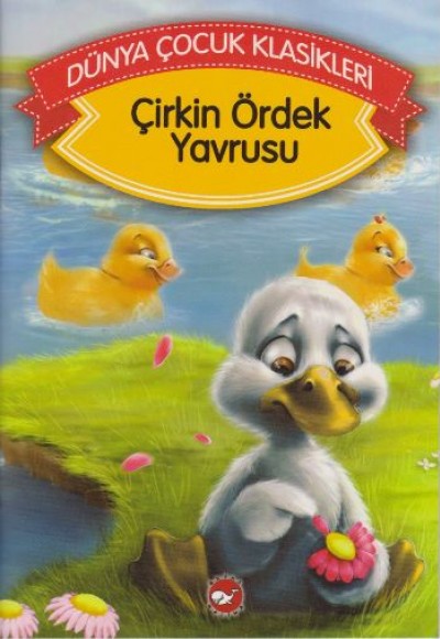 Çirkin Ördek Yavrusu (Düz Yazılı) / Dünya Çocuk Klasikleri