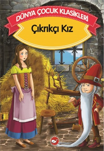 Çıkrıkçı Kız (Düz Yazılı) / Dünya Çocuk Klasikleri