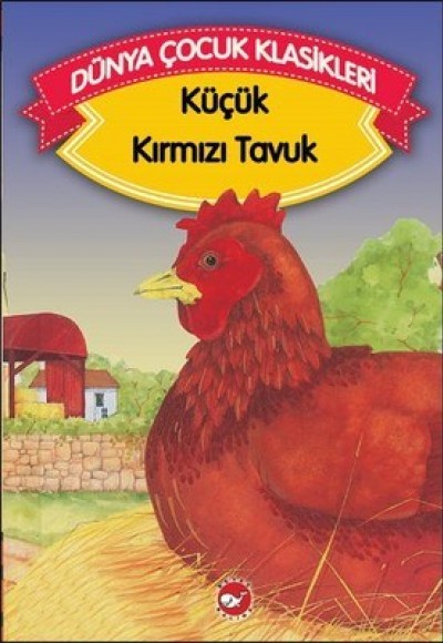 Küçük Kırmızı Tavuk (Düz Yazılı) / Dünya Çocuk Klasikleri