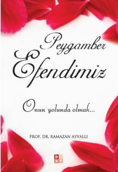 Peygamber Efendimiz  Onun Yolunda Olmak