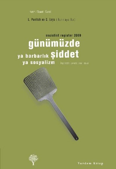 Günümüzde Şiddet ya Barbarlık ya Sosyalizm - Socialist Register 2009