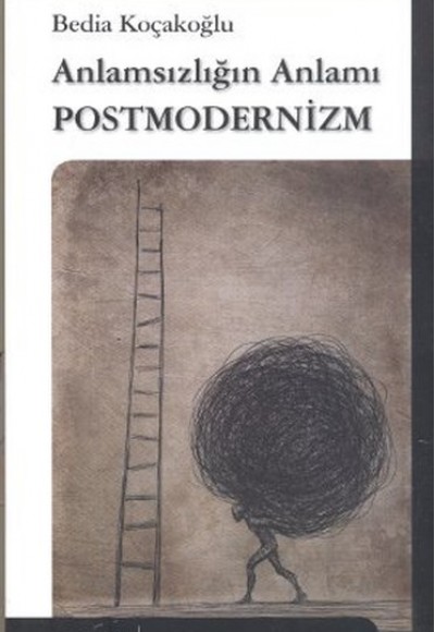 Anlamsızlığın Anlamı Postmodernizm