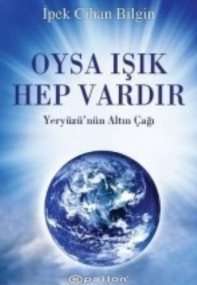 Oysa Işık Hep Vardır  Yeryüzü'nün Altın Çağı