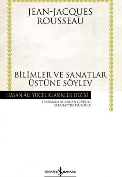 Bilimler ve Sanatlar Üstüne Söylev (Ciltli)