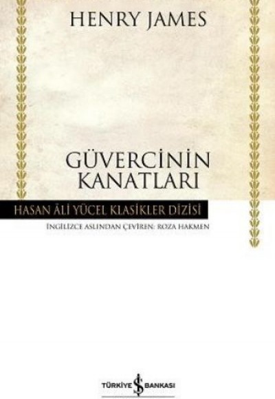 Güvercinin Kanatları - Hasan Ali Yücel Klasikleri (Ciltli)