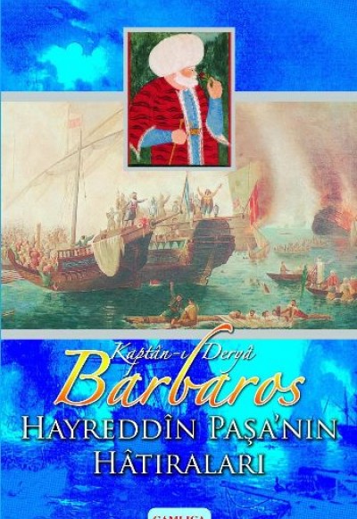 Kaptan-ı Derya Barbaros Hayreddin Paşa'nın Hatıraları