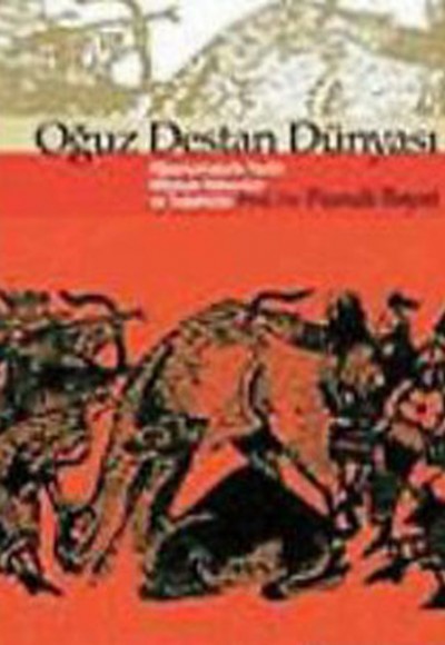 Oğuz Destan Dünyası - Oğuznamelerin Tarihi, Mitolojik Kökenleri ve Teşekkülü